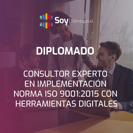 Diplomado - Consultor experto en implementación de la Norma ISO 9001:2015 con herramientas digitales
